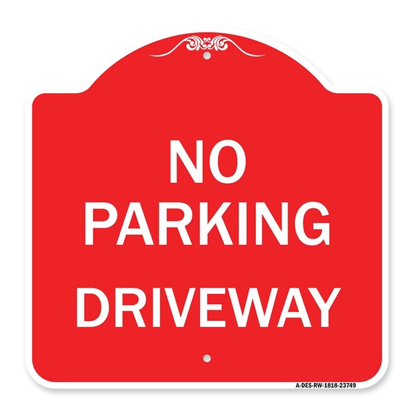 Signmission Designer Series Sign-No Parking Driveway, Red & White Aluminum Sign, 18" x 18", RW-1818-23749 A-DES-RW-1818-23749 - main